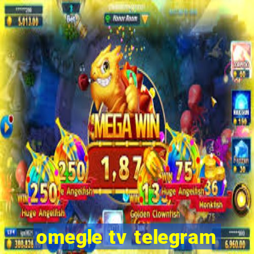 omegle tv telegram